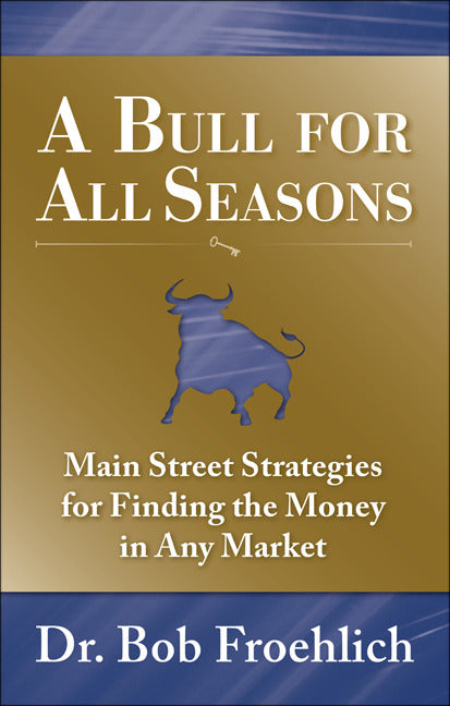 A Bull For All Seasons Main Street Strategies For Finding The Money In Any Market