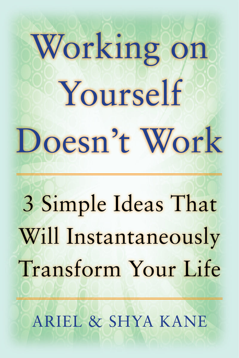 Working On Yourself Doesnt Work The 3 Simple Ideas That Will Instantaneously Transform Your Life