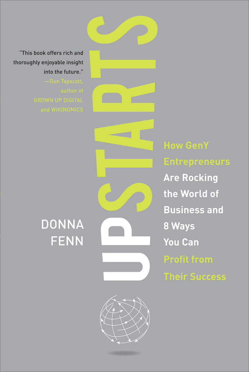 Upstarts How Geny Entrepreneurs Are Rocking The World Of Business & 8 Ways You Can Profit From Their Success