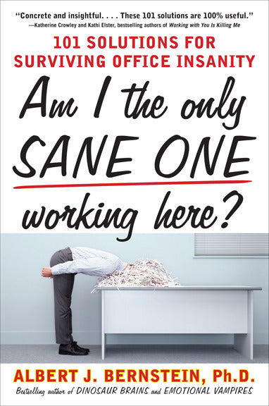 Am I The Only Sane One Working Here 101 Solutions For Surviving Office Insanity