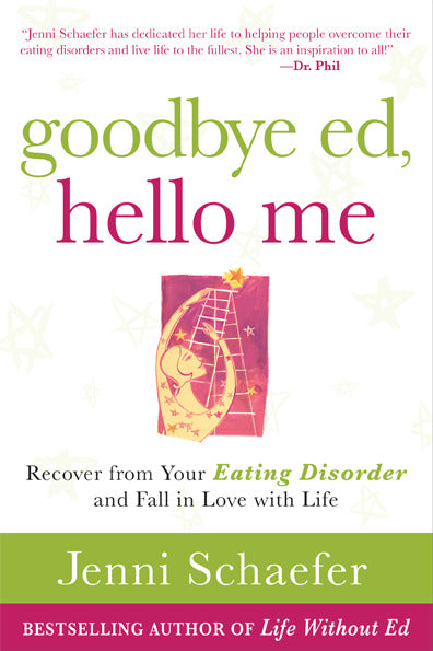 Goodbye Ed Hello Me Recover From Your Eating Disorder & Fall In Love With Life