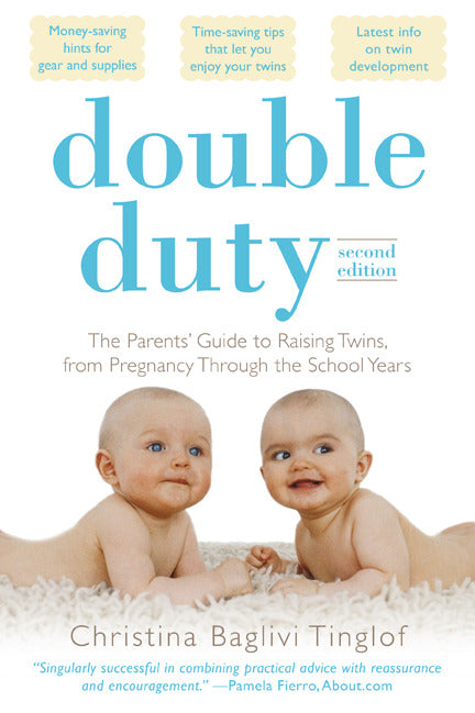 Double Duty The Parents Guide To Raising Twins From Pregnancy Through The School Years 2nd Edition 2e