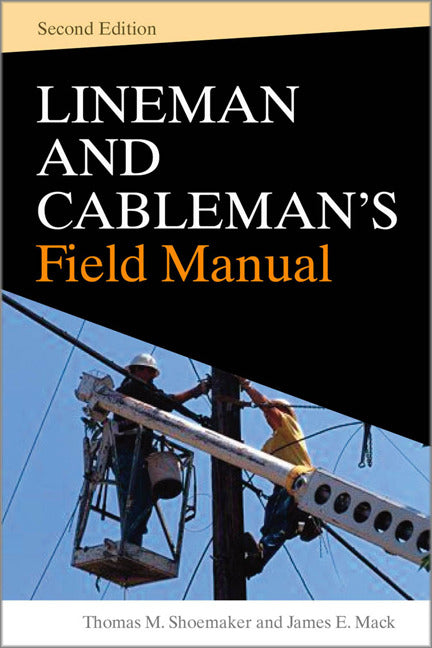 Lineman & Cablemans Field Manual Second Edition 2e