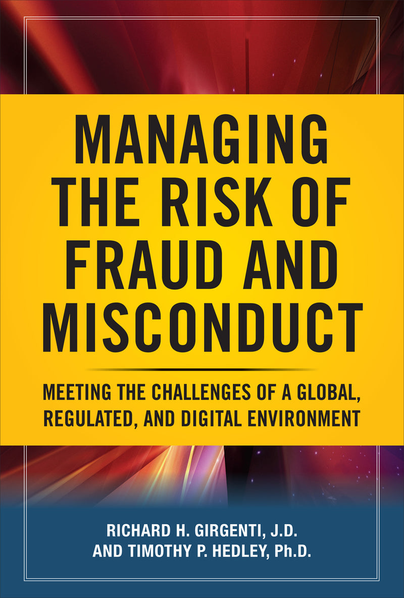 Managing The Risk Of Fraud & Misconduct Meeting The Challenges Of A Global Regulated & Digital Environment