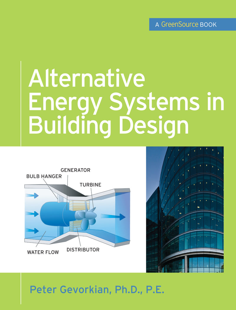 Alternative Energy Systems In Building Design Greensource Books