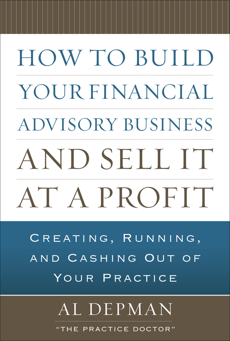 How To Build Your Financial Advisory Business & Sell It At A Profit