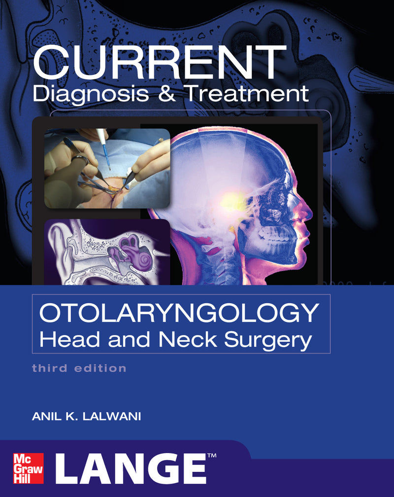 Current Diagnosis & Treatment Otolaryngology Head & Neck Surgery Third Edition 3e