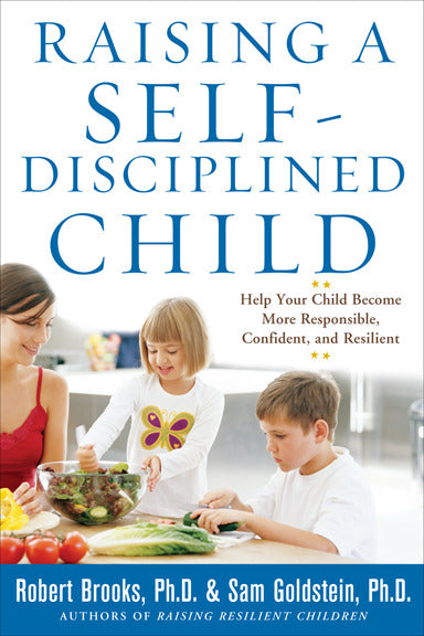 Raising A Self Disciplined Child Help Your Child Become More Responsible Confident & Resilient