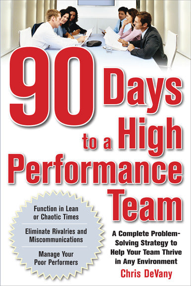 90 Days To A High Performance Team A Complete Problem Solving Strategy To Help Your Team Thirve In Any Environment