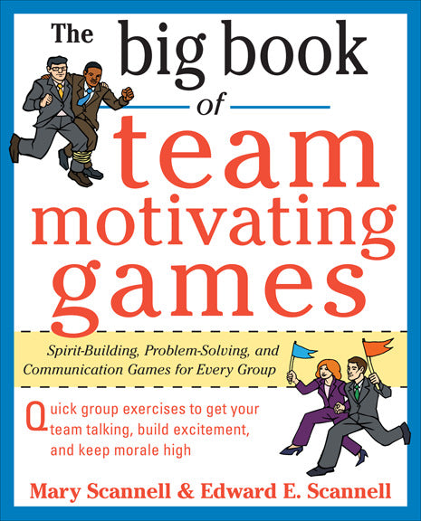 The Big Book Of Team Motivating Games Spirit Building Problem Solving & Communication Games For Every Group