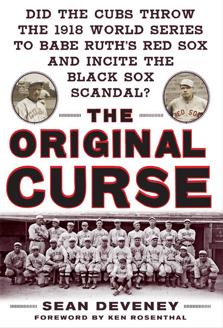 The Original Curse Did The Cubs Throw The 1918 World Series To Babe Ruths Red Sox & Incite The Black Sox Scandal
