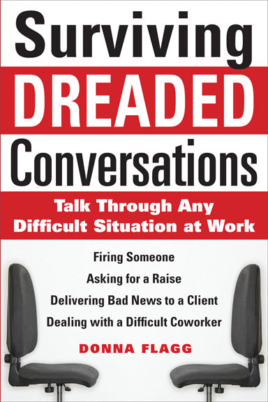 Surviving Dreaded Conversations How To Talk Through Any Difficult Situation At Work