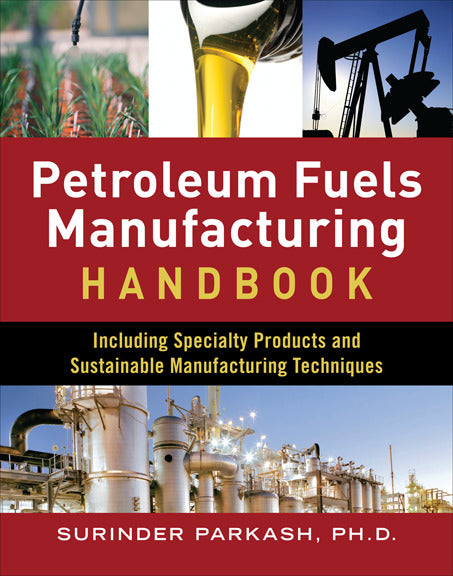 Petroleum Fuels Manufacturing Handbook Including Specialty Products & Sustainable Manufacturing Techniques