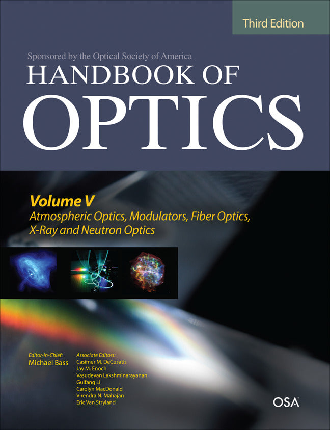 Handbook Of Optics Third Edition Volume V Atmospheric Optics Modulators Fiber Optics X Ray & Neutron Optics 3e