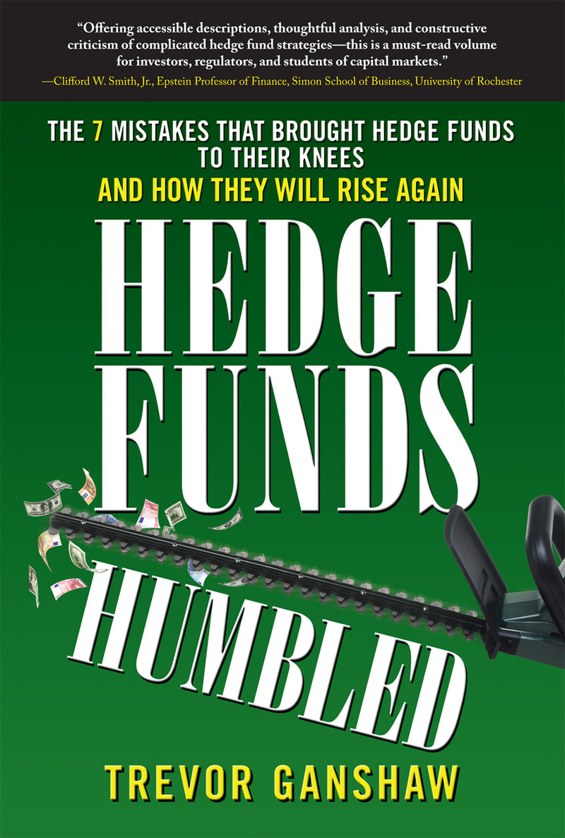 Hedge Funds Humbled The 7 Mistakes That Brought Hedge Funds To Their Knees & How They Will Rise Again