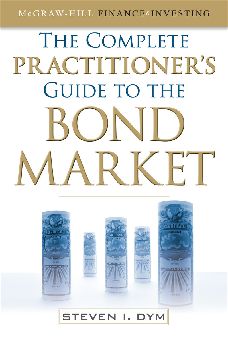 The Complete Practitioners Guide To The Bond Market
