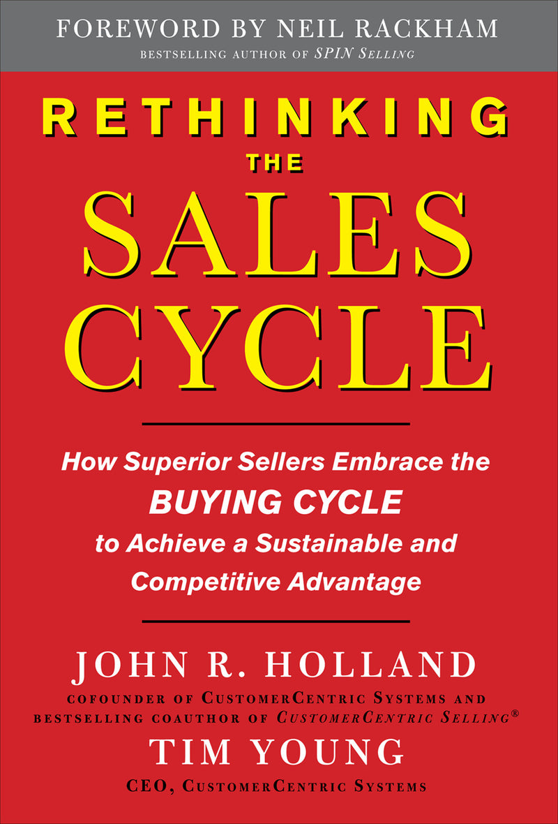 Rethinking The Sales Cycle How Superior Sellers Embrace The Buying Cycle To Achieve A Sustainable & Competitive Advantage