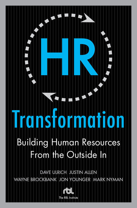 Hr Transformation Building Human Resources From The Outside In