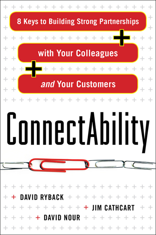 Connectability 8 Keys To Building Strong Partnerships With Your Colleagues & Your Customers