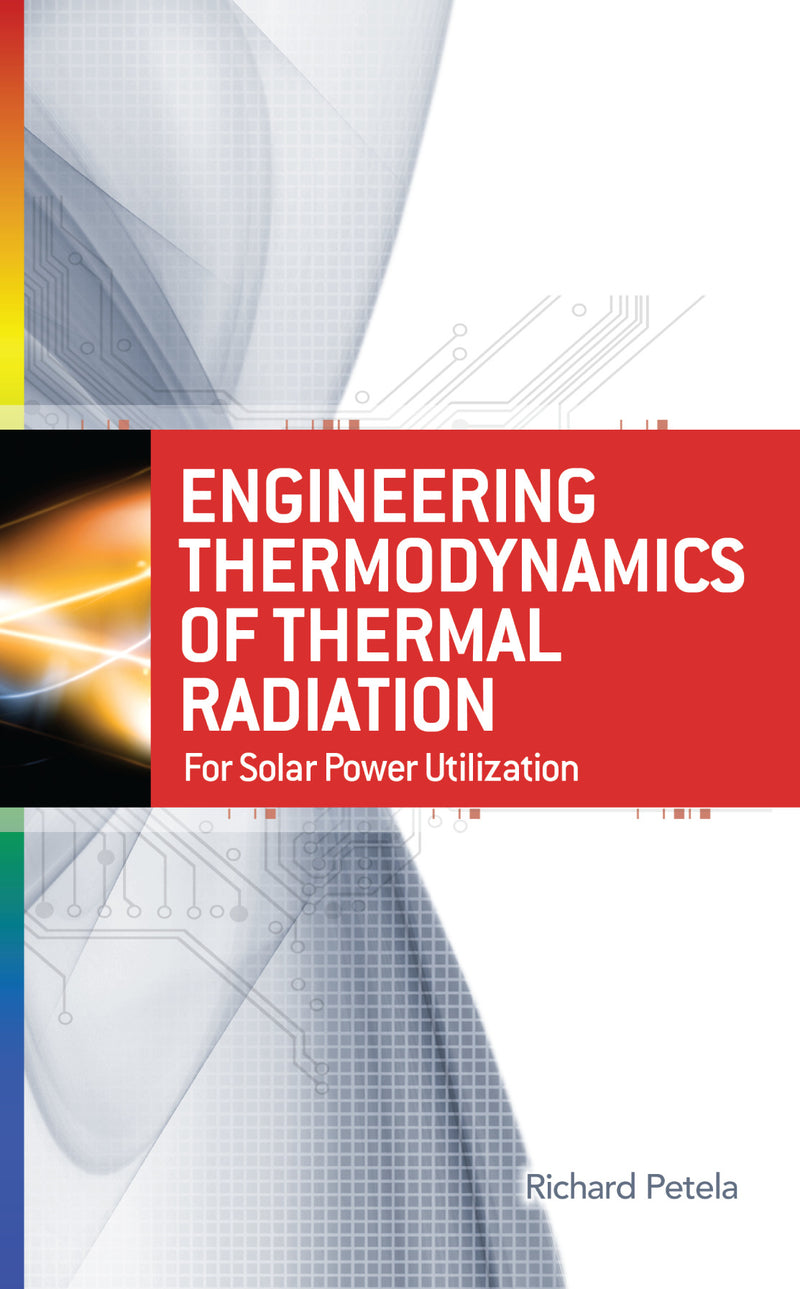 Engineering Thermodynamics Of Thermal Radiation For Solar Power Utilization