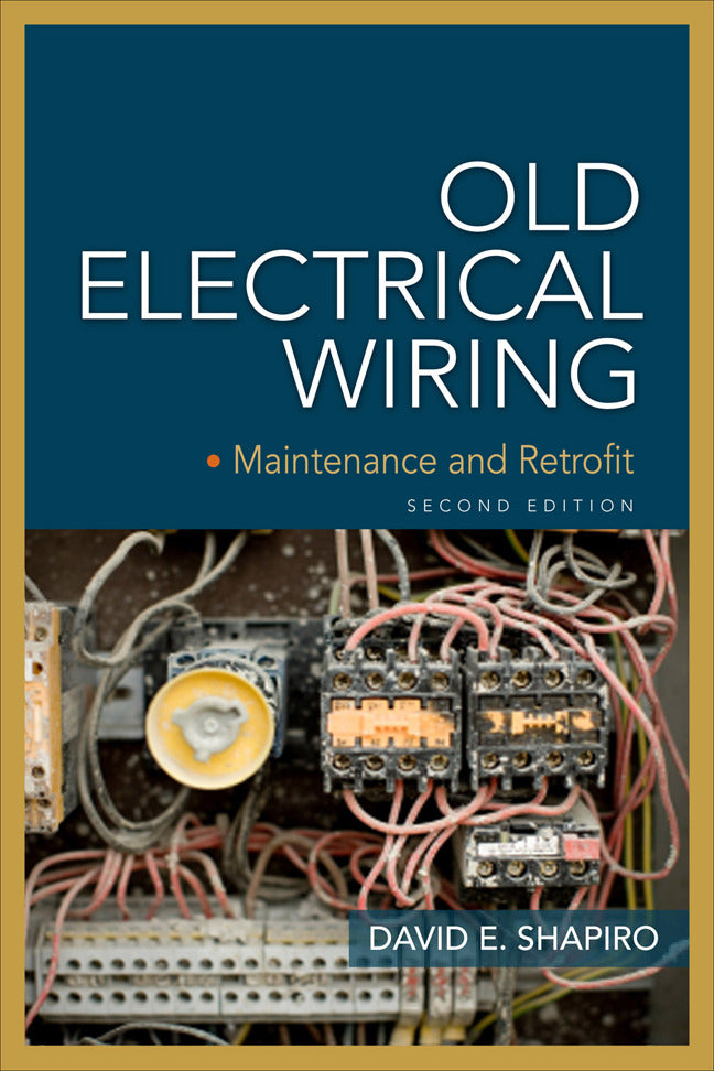 Old Electrical Wiring Evaluating Repairing & Upgrading Dated Systems 2e