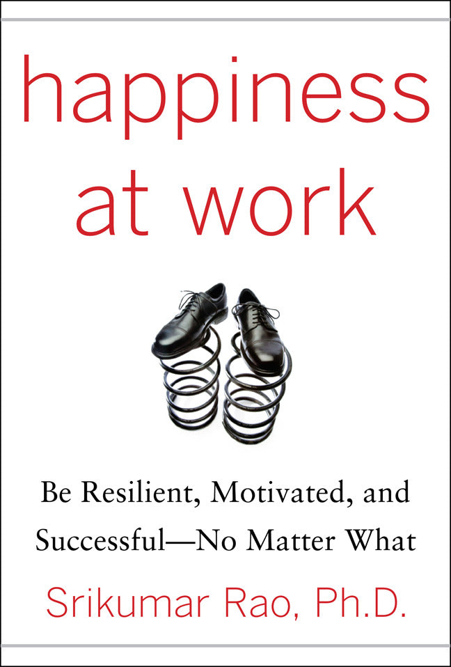 Happiness At Work Be Resilient Motivated & Successful No Matter What