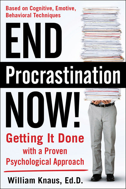 End Procrastination Now Get It Done With A Proven Psychological Approach
