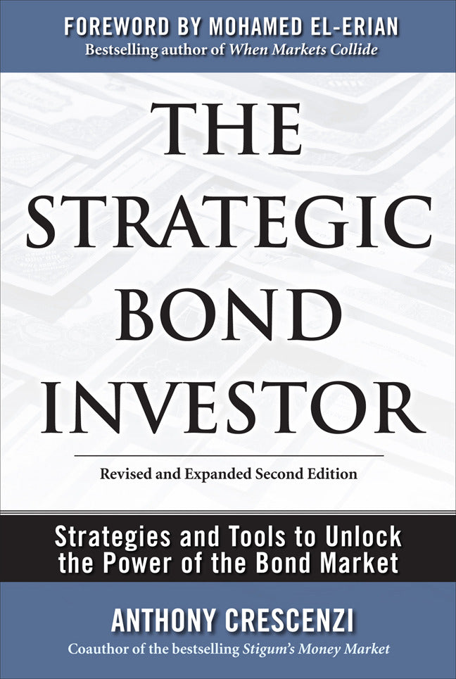 The Strategic Bond Investor Strategies & Tools To Unlock The Power Of The Bond Market 2e