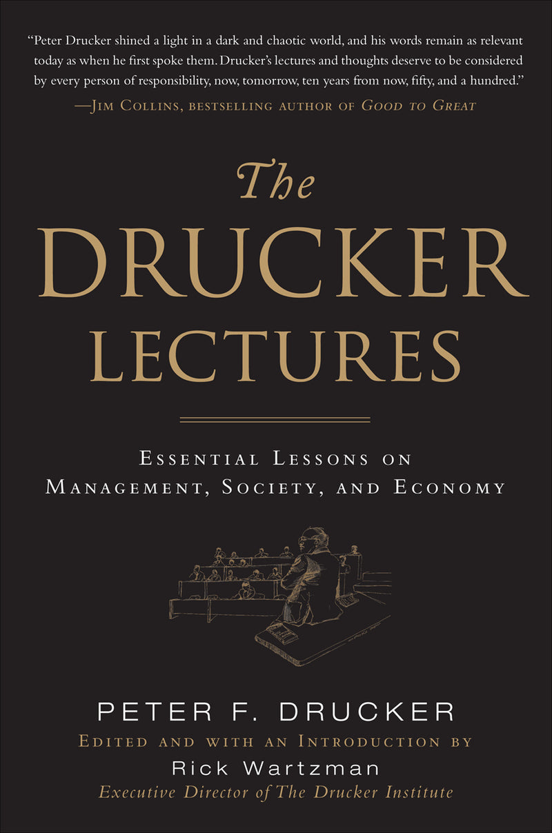 The Drucker Lectures Essential Lessons On Management Society & Economy