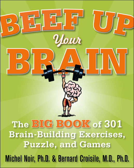 Beef Up Your Brain The Big Book Of 301 Brain Building Exercises Puzzles & Games