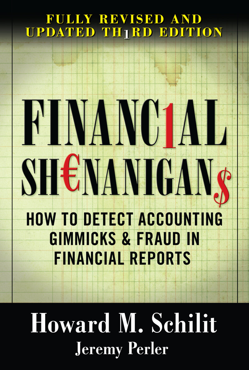Financial Shenanigans How To Detect Accounting Gimmicks & Fraud In Financial Reports Third Edition 3e
