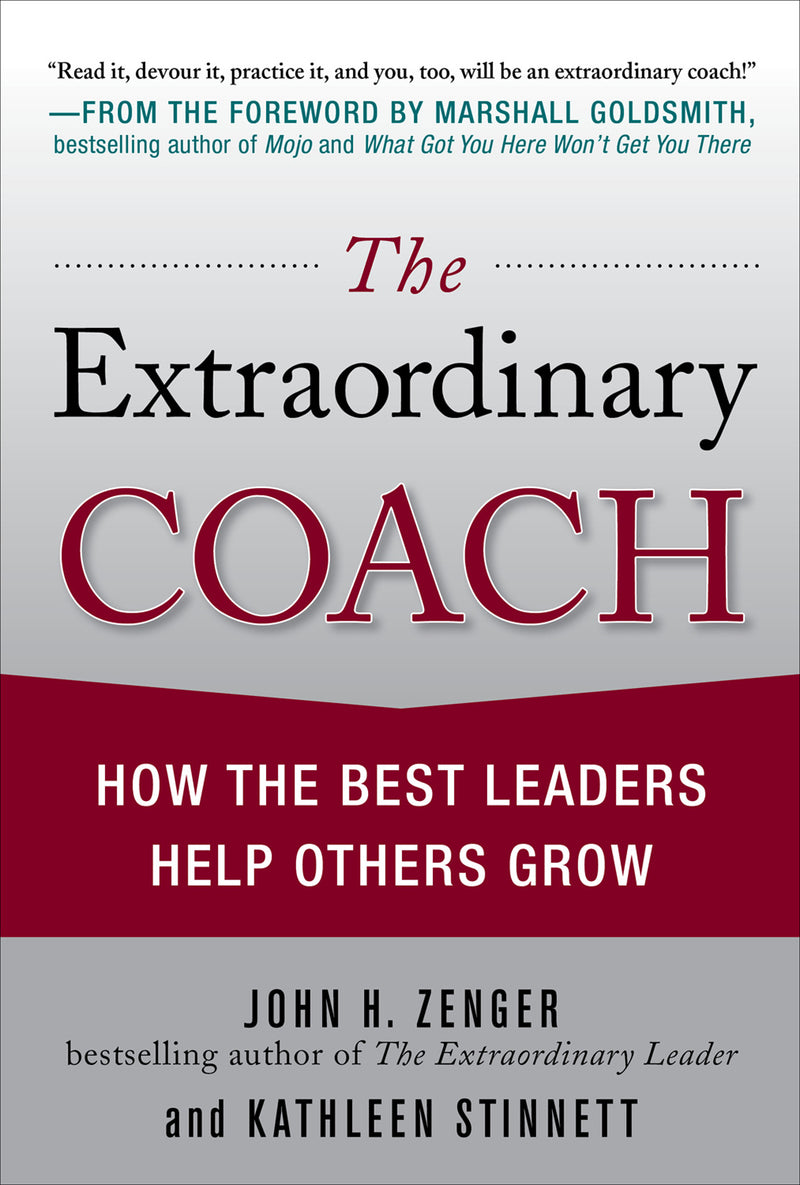 The Extraordinary Coach How The Best Leaders Help Others Grow