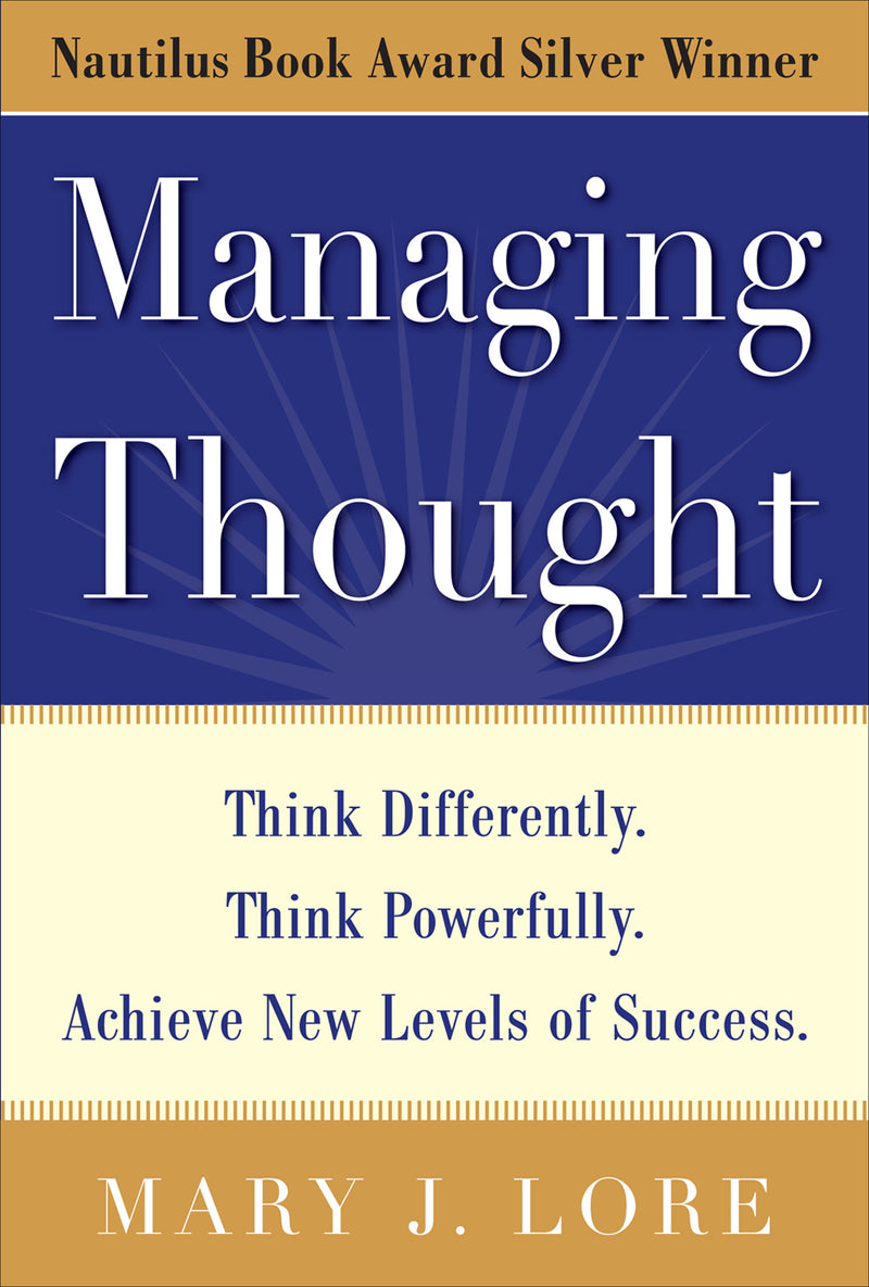 Managing Thought Think Differently Think Powerfully Achieve New Levels Of Success
