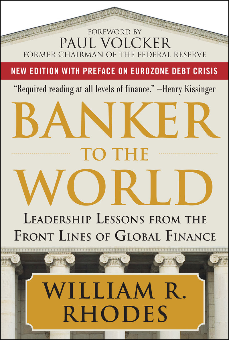 Banker To The World Leadership Lessons From The Front Lines Of Global Finance