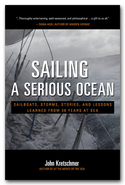 Sailing A Serious Ocean Sailboats Storms Stories & Lessons Learned From 30 Years At Sea