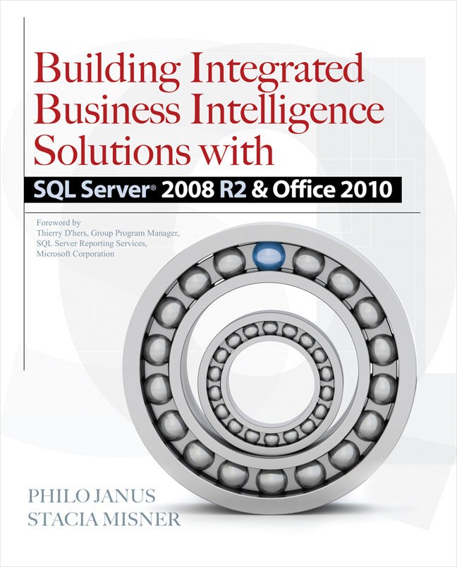 Building Integrated Business Intelligence Solutions With Sql Server 2008 R2 & Office 2010