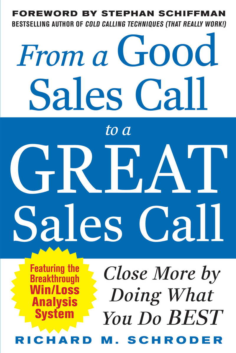 From A Good Sales Call To A Great Sales Call Close More By Doing What You Do Best