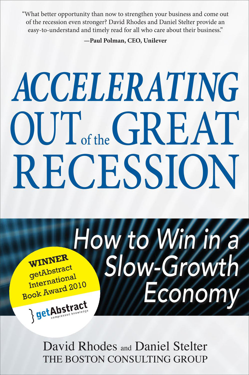 Accelerating Out Of The Great Recession How To Win In A Slow Growth Economy