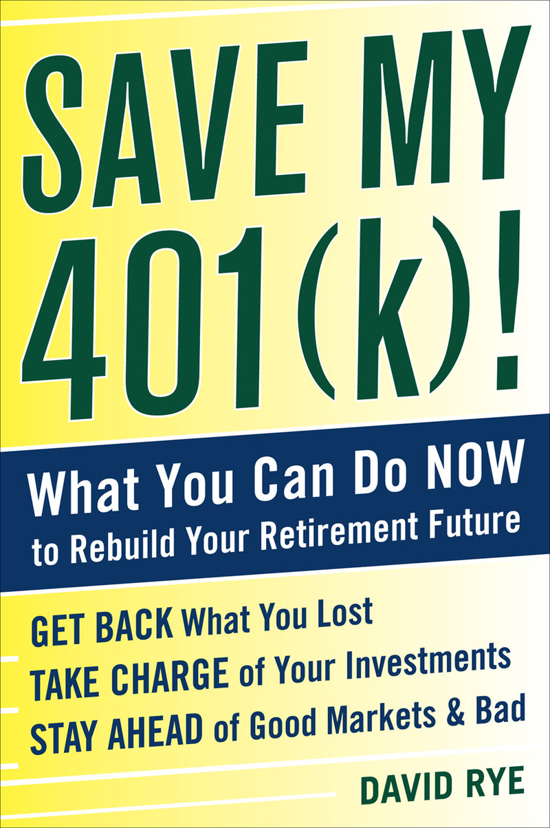 Save My 401k What You Can Do Now To Rebuild Your Retirement Future