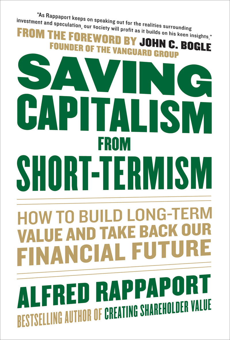 Saving Capitalism From Short Termism How To Build Long Term Value & Take Back Our Financial Future