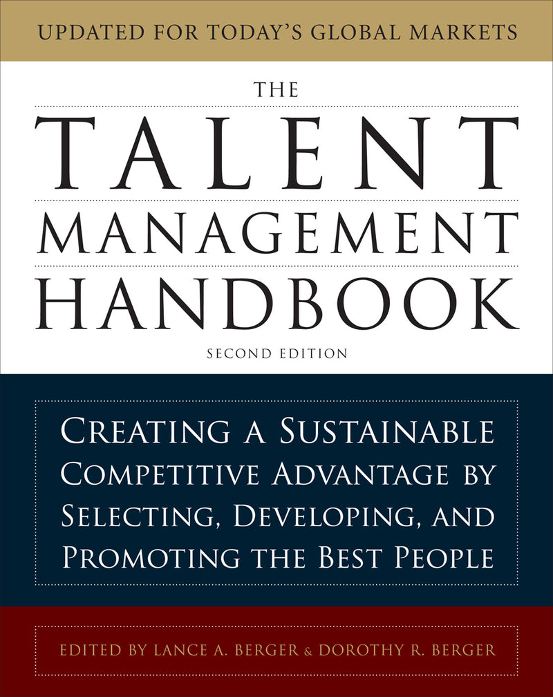 The Talent Management Handbook Second Edition Creating A Sustainable Competitive Advantage By Selecting Developing & Promoting The Best People 2e