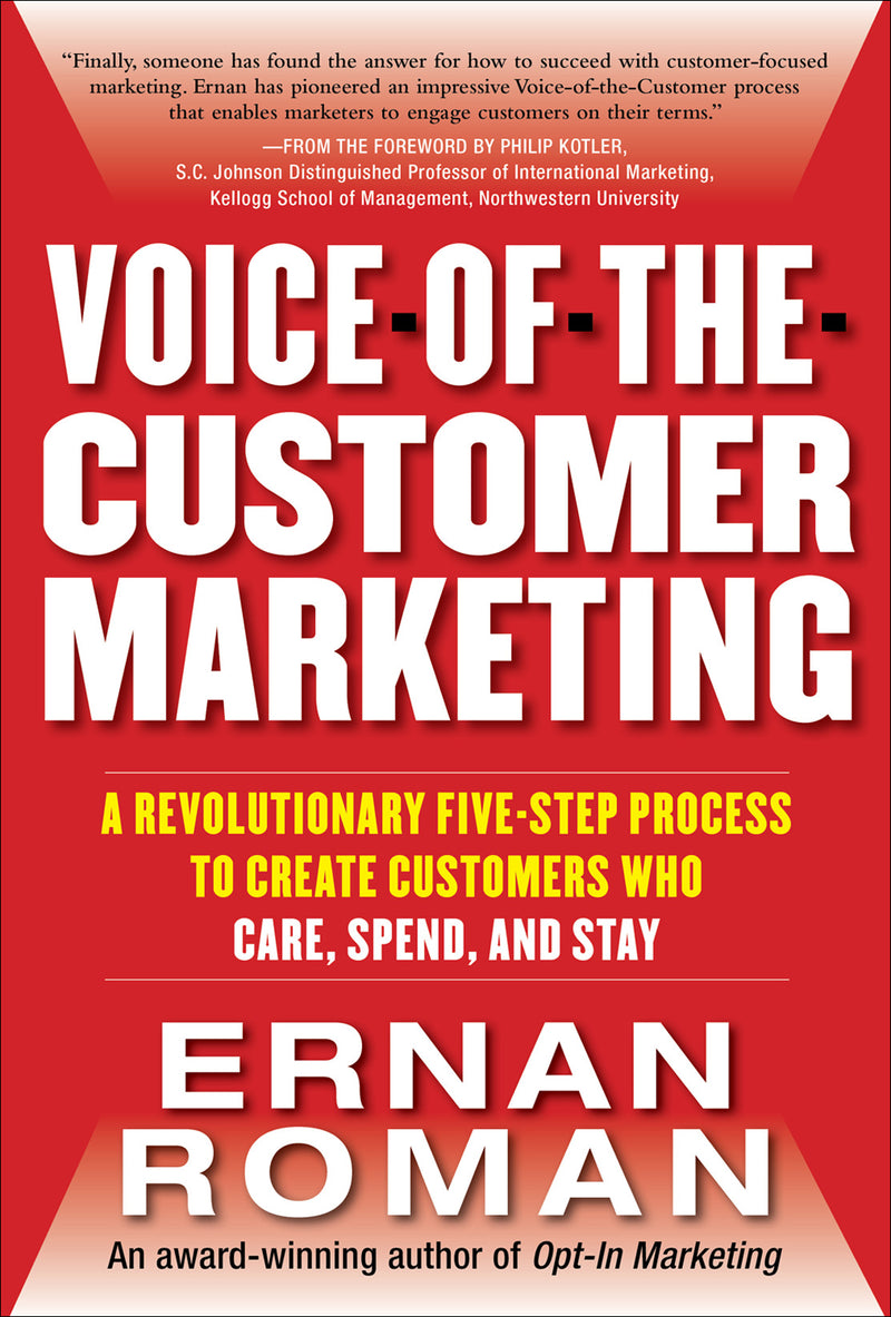 Voice Of The Customer Marketing A Revolutionary 5 Step Process To Create Customers Who Care Spend & Stay