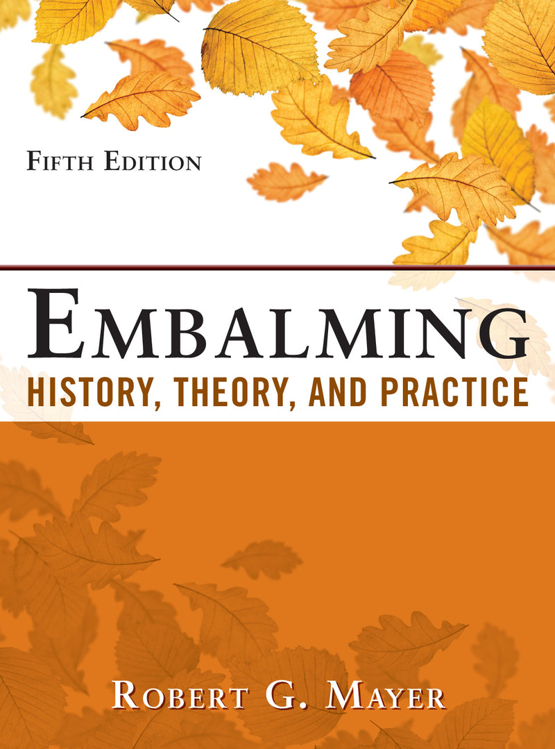 Embalming History Theory & Practice Fifth Edition 5e