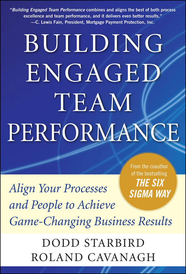 Building Engaged Team Performance Align Your Processes & People To Achieve Game Changing Business Results