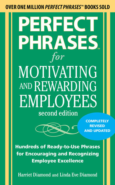 Perfect Phrases For Motivating & Rewarding Employees Second Edition 2e