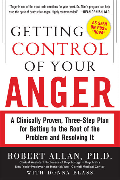 Getting Control Of Your Anger A Clinically Proven Three Step Plan For Getting To The Root Of The Problem & Resolving It