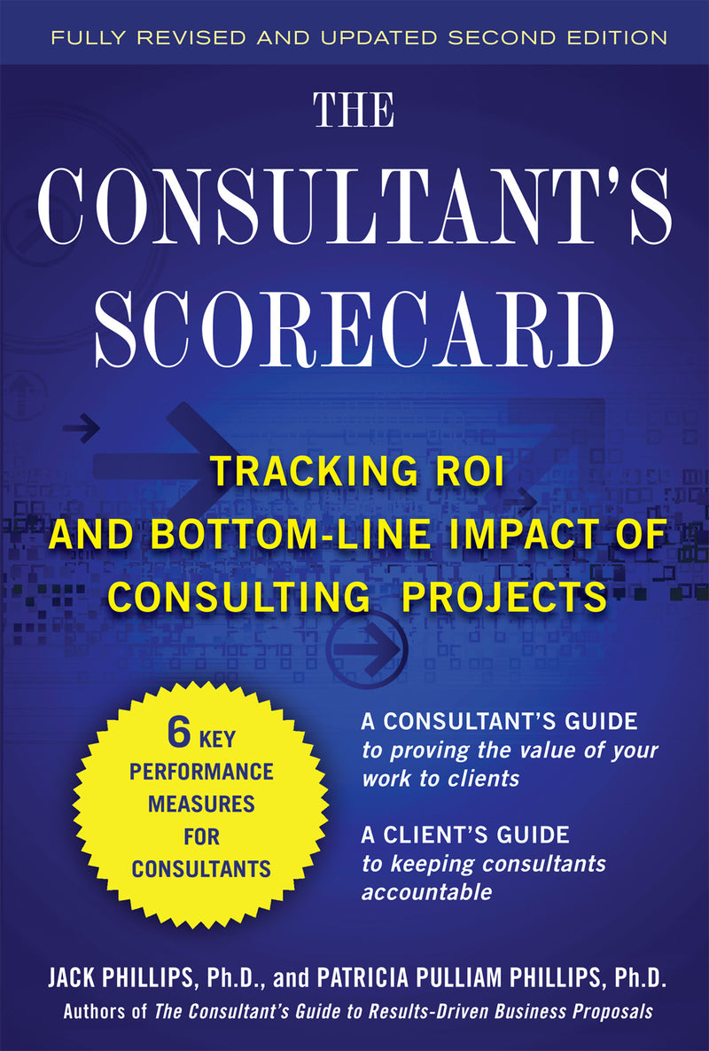 The Consultants Scorecard Second Edition Tracking Roi & Bottom Line Impact Of Consulting Projects 2e