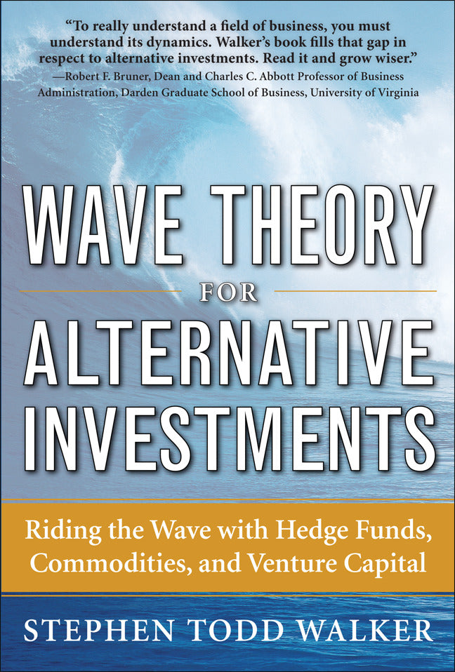 Wave Theory For Alternative Investments Riding The Wave With Hedge Funds Commodities & Venture Capital