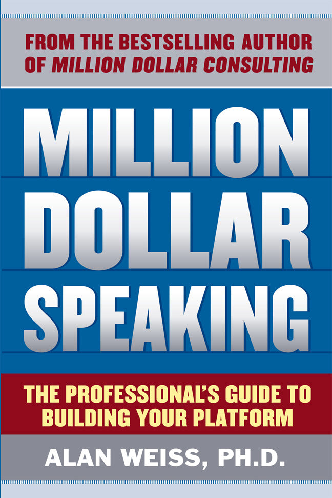 Million Dollar Speaking The Professionals Guide To Building Your Platform