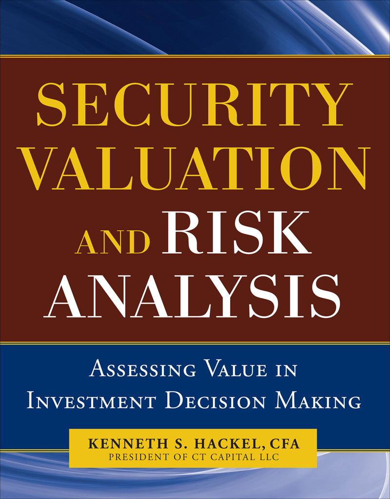 Security Valuation & Risk Analysis Assessing Value In Investment Decision Making
